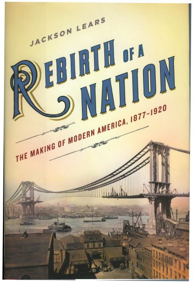 Rebirth of a Nation: The Making of Modern America, 1877-1920