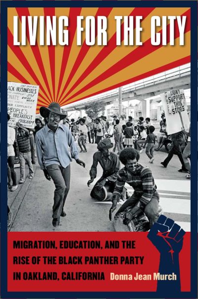 Living for the City: Migration, Education, and the Rise of the Black Panther Party in Oakland, California
