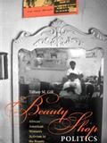 Beauty Shop Politics: African American Women's Activism in the Beauty Industry