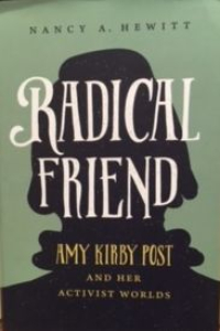 Radical Friend: Amy Kirby Post and Her Activist Worlds