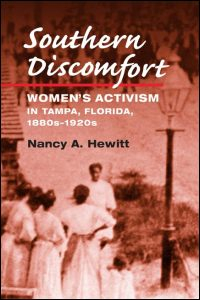 Southern Discomfort: Women’s Activism in Tampa, Florida, 1880s-1920s