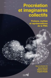PROCRÉATION ET IMAGINAIRES COLLECTIFS: Fictions, mythes et représentations de la PMA