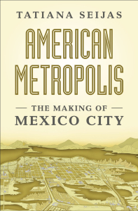 American Metropolis: The Making of Mexico City